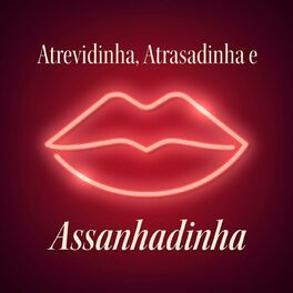 Album cover of Atrevidinha, Atrasadinha e Assanhadinha