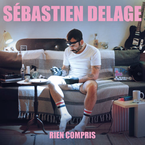 Sébastien Delage Rien Compris chansons et paroles Deezer