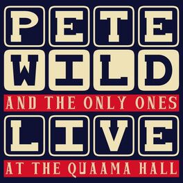 Album cover of Pete Wild & The Only Ones: Live At the Quaama Hall