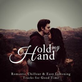 Album cover of Hold My Hand (Romantic Chillout and amp; Easy Listening Tracks For Good Time)