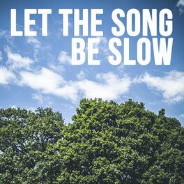 Album cover of Let The Song Be Slow