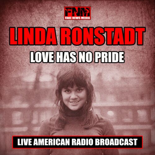 Linda Ronstadt - Love Has No Pride (Live): lyrics and songs | Deezer