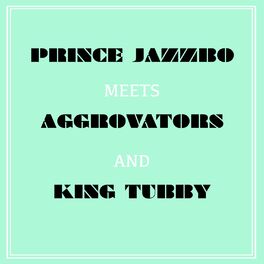 Album cover of Prince Jazzbo Meets Aggrovators & King Tubby
