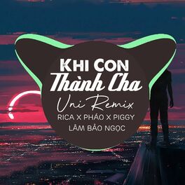Album cover of Khi Con Thành Cha (Uni Remix)