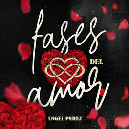 Angel Perez Fases Del Amor Lyrics And Songs Deezer Angel Perez Fases Del Amor Lyrics And Songs Deezer