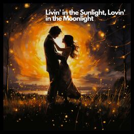 Album cover of Livin' in the Sunlight, Lovin' in the Moonlight