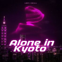 Album cover of Alone in Kyoto - lofi Chill