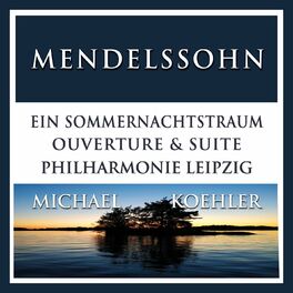 Album cover of Mendelssohn: Ein Sommernachtstraum, Op. 21 & Op. 61