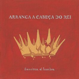 Album cover of Arranca a Cabeça do Rei