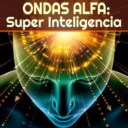 Album cover of Ondas Alfa: Super Inteligencia (musica para concentrarse , musica para relajarse, musica para estudiar)