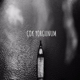 Album cover of Çok Yorgunum