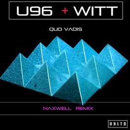 Album cover of U96 Ft. Witt - Quo Vadis (Naxwell Remix)
