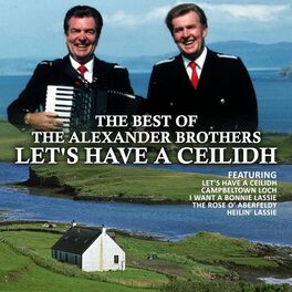Album cover of Let's Have a Ceilidh - The Best of the Alexander Brothers