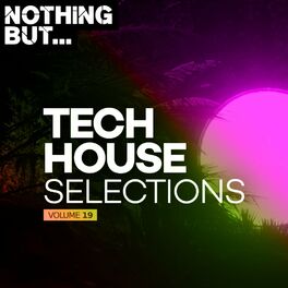 Album cover of Nothing But... Tech House Selections, Vol. 19