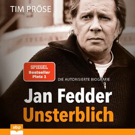 Album cover of Jan Fedder - Unsterblich - Die autorisierte Biografie (Ungekürzt)