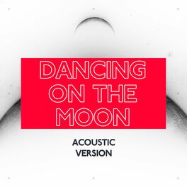 Album cover of Dancing On The Moon (Acoustic Version)