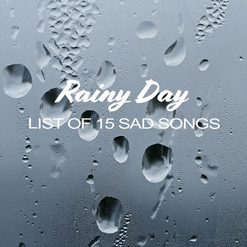 The Meaningful & Hidden Beauty Of Sad Songs & Rainy Days