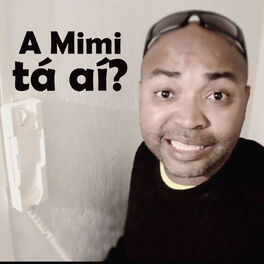 Album cover of A Mimi Tá Aí ?