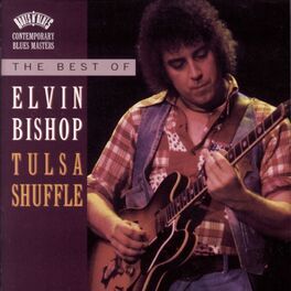 Album cover of The Best Of Elvin Bishop: Tulsa Shuffle