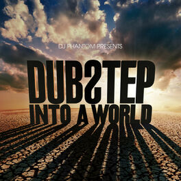 Album cover of DJ Phantom Presents Dubstep Into a World