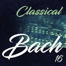 Album cover of Classical Bach 16