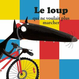 Album picture of Le Loup qui ne voulait plus marcher (histoire)