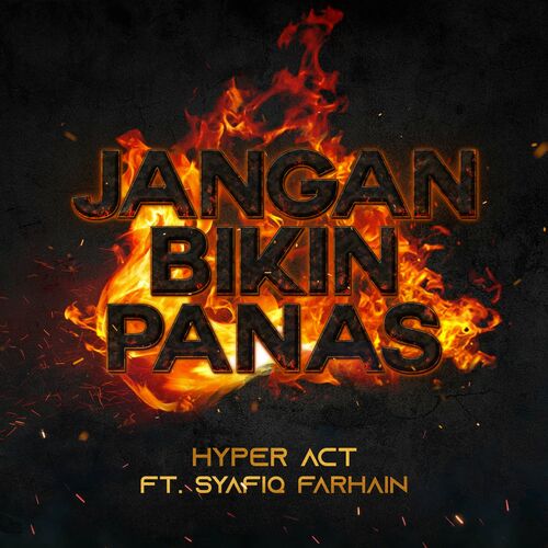 Hyper Act Jangan Bikin Panas Lyrics And Songs Deezer