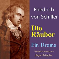 Friedrich von Schiller: Die Räuber. Ein Drama (Ungekürzte Lesung)