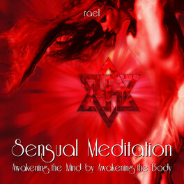 Album cover of Sensual Meditation: Awakening the Mind by Awakening the Body