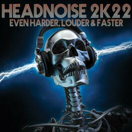 Album cover of Headnoise 2k22: Even Harder, Louder & Faster