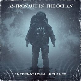 Album cover of Astronaut In The Ocean (International Remixes)