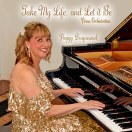 Album cover of Take My Life, and Let It Be (Piano Orchestration)