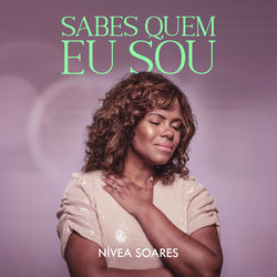 Sabes Quem Eu Sou - Nivea Soares Download