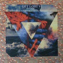 Album cover of Get Lost VI Mixed by Totally Enormous Extinct Dinosaurs