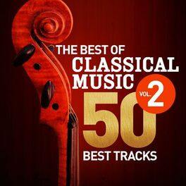 Album cover of The Best of Classical Music, Vol. 2 - 50 Best Tracks
