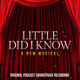 Album cover of Little Did I Know: A New Musical (Original Podcast Soundtrack Recording)
