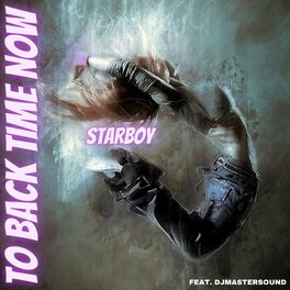 Album cover of To Back Time Now (feat. Djmastersound) (Starboy Edit)