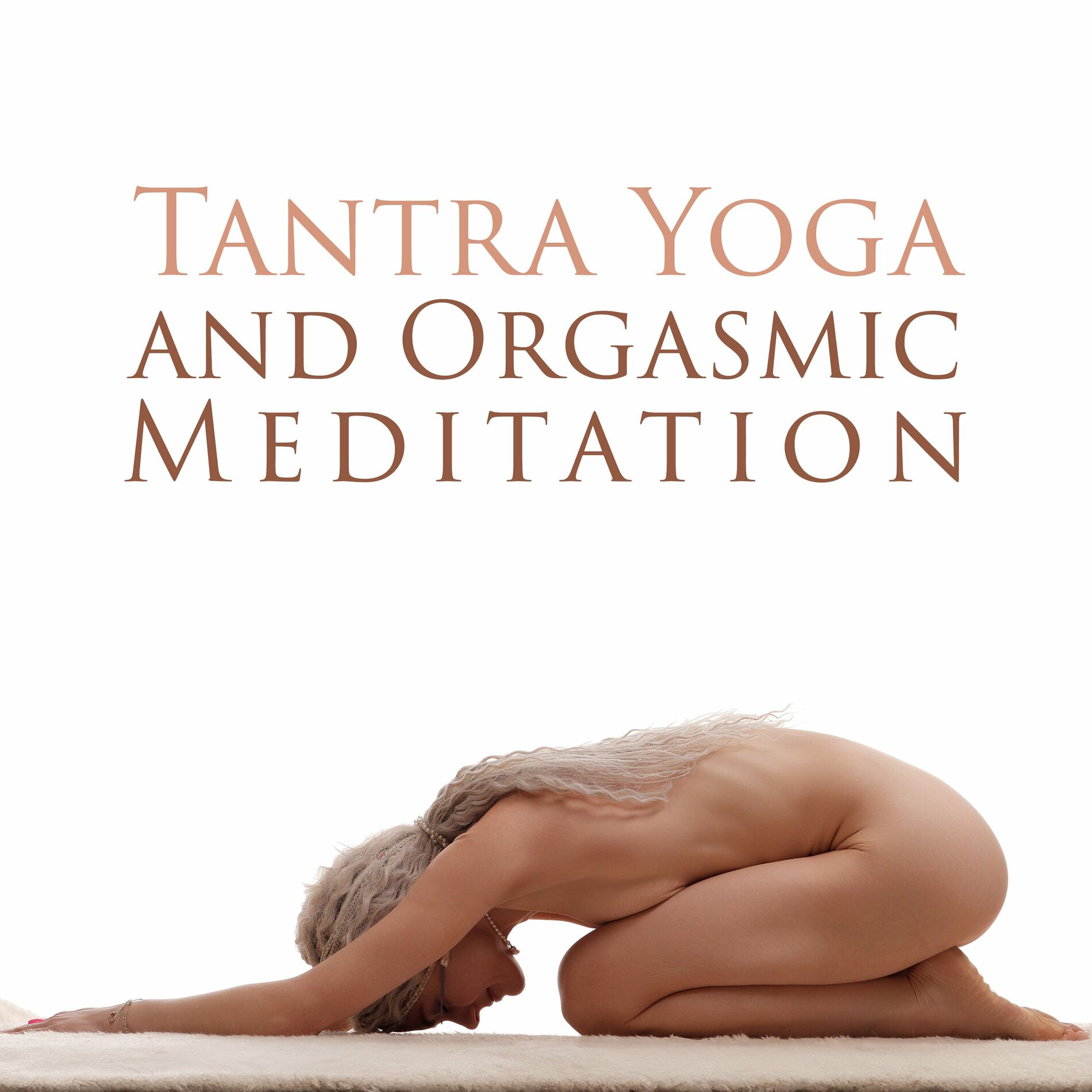 Tantric Sex Background Music Experts - Tantra Yoga and Orgasmic Meditation:  Love Yourself Affirmations, Naked Breath: versuri și cântece | Deezer