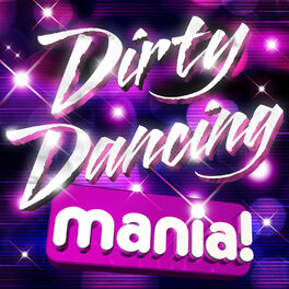 Album cover of Dirty Dancing Mania - 20 massive Dirty Dancing anthems