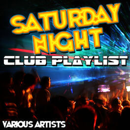 Album cover of Saturday Night: Club Playlist