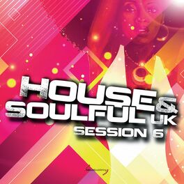 Album cover of House & Soulful Uk Session Vol. 6 (Compilation)