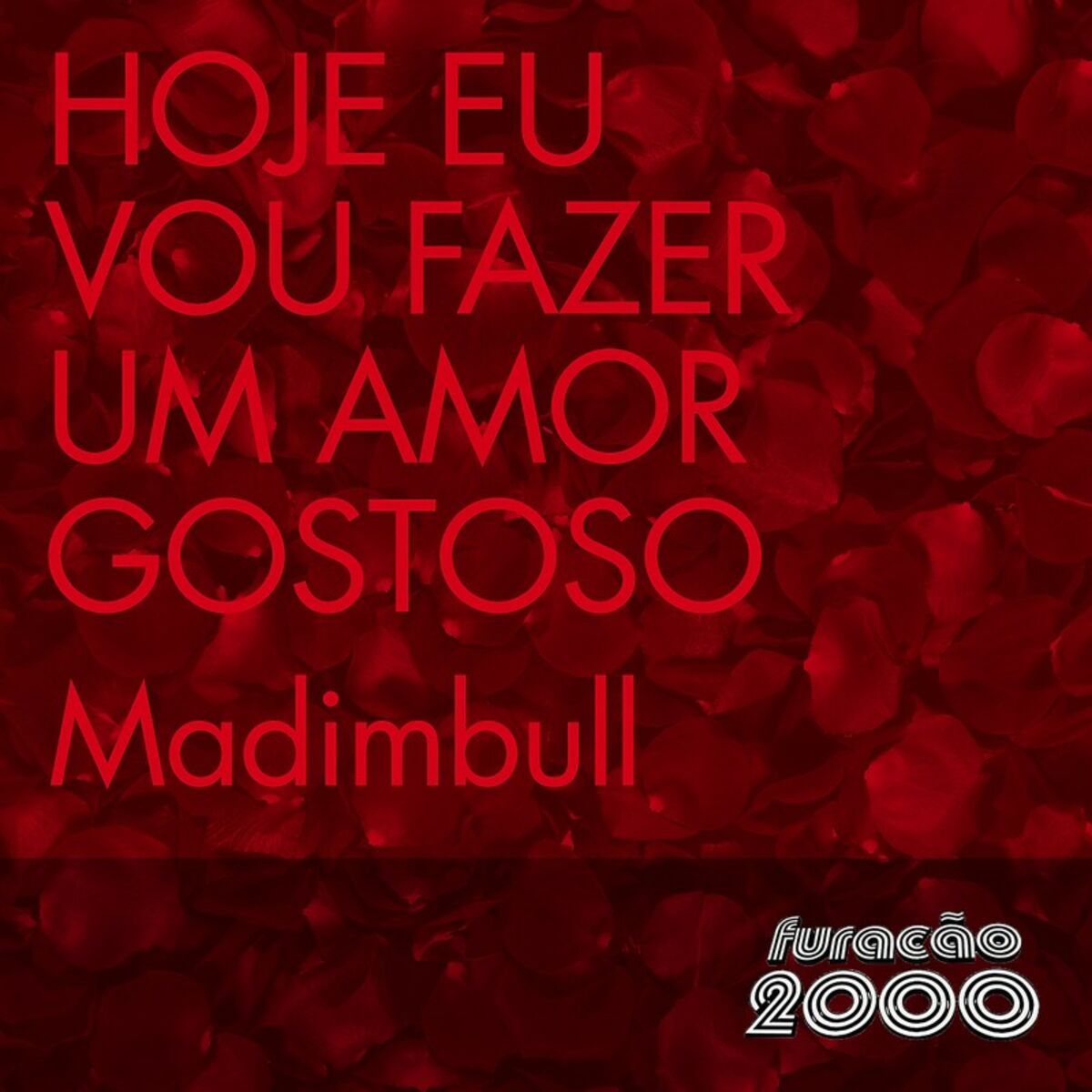 Mc Madimbull - Hoje Eu Vou Fazer Um Amor Gostoso (Single): letras de  canciones | Deezer