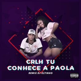 Album cover of Crlh Tú Conhece a Paola (Remix Dj Eltinho)
