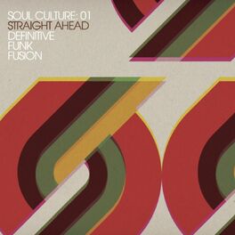 Album cover of Soul Culture: 01 Straight Ahead Definitive Funk Fusion