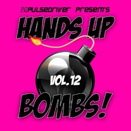 Album cover of Hands Up Bombs!, Vol. 12 (Pulsedriver Presents)
