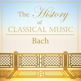 Album cover of The History of Classical Music - Bach