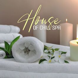 Album cover of House of Chill Spa: 2022 Electronic Music for Spa