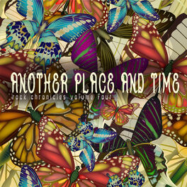 Album cover of Another Place and Time: Rock Chronicles, Vol. 4