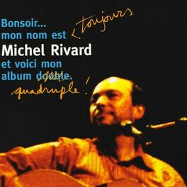 Album cover of Bonsoir... Mon nom est toujours Michel Rivard et voici mon album quadruple! (En Spectacle Intime)
