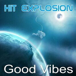 Album cover of Hit Explosion Good Vibes